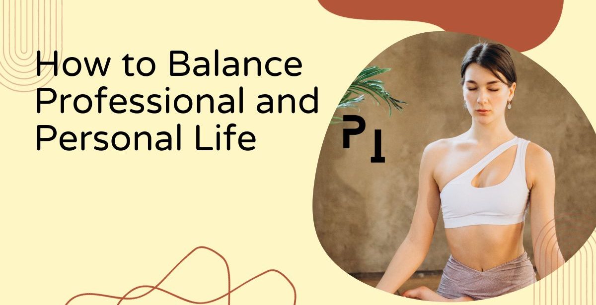Balance Professional and Personal Life