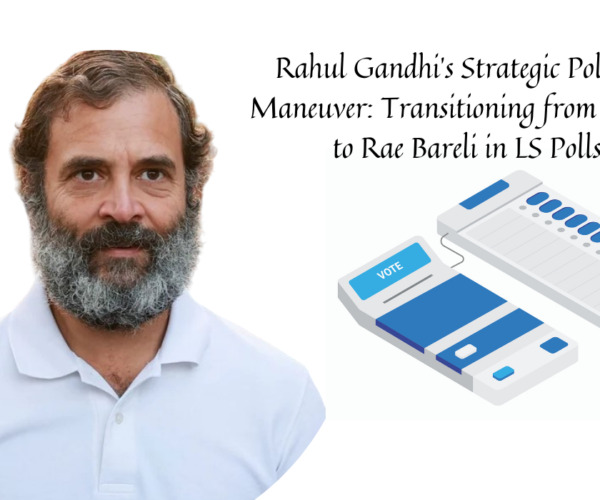 Rahul Gandhi's Strategic Political Maneuver: Transitioning from Amethi to Rae Bareli in LS Polls